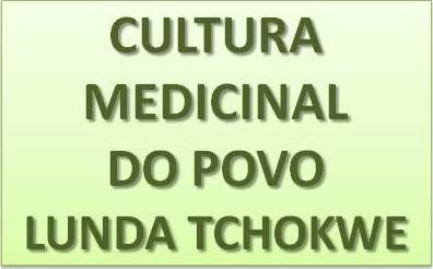 Cultura Medicinal do povo Lunda Tchokwe – 154 páginas