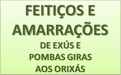 Feitiços e Amarrações (DE EXÚS E POMBAS-GIRAS AOS ORIXÁS)