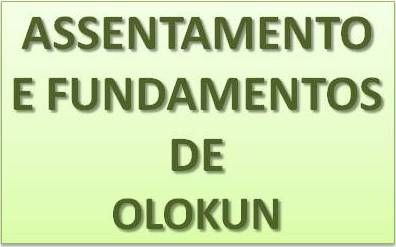 Assentamento e fundamentos de OLOKUN