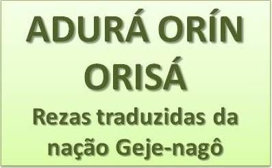 Adùrá Orín Òrísà (rezas traduzidas nação Geje-nagô)