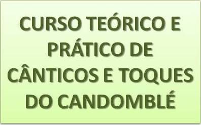 Curso Teórico e Prático de Cânticos e Toques do Candomblé