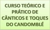 Curso Teórico e Prático de Cânticos e Toques do Candomblé