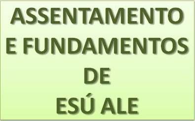 Assentamento e fundamentos de ESÚ ALE