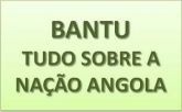 Bantu (tudo sobre a nação ANGOLA ) / 2 apostilas 443 PÁGINAS