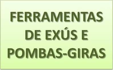 Ferramentas de Exús e Pombas-Giras